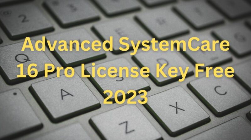 Advanced SystemCare 16 Pro License Key Free 2023