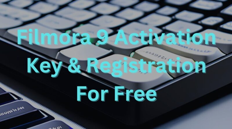 Filmora 9 Activation Key & Registration For Free [2023]