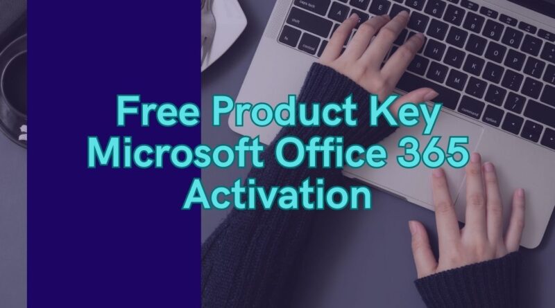 Free Product Key Microsoft Office 365 Activation