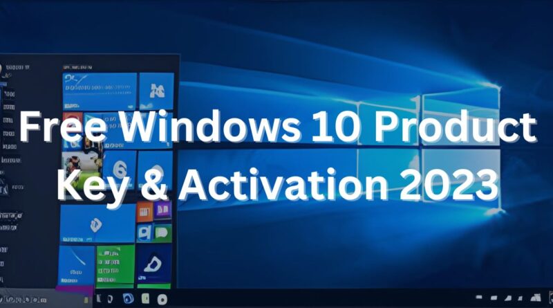 Free Windows 10 Product Key & Activation 2023