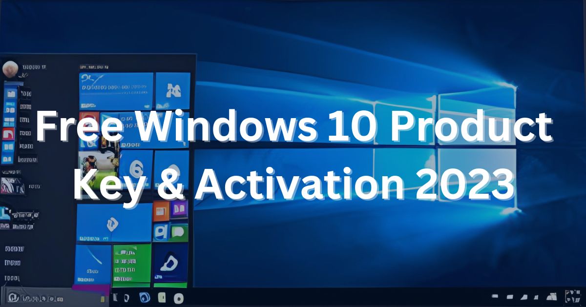 Free Windows 10 Product Key & Activation 2023