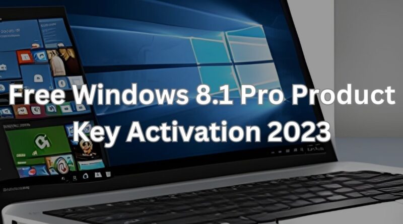 Free Windows 8.1 Pro Product Key Activation 2023