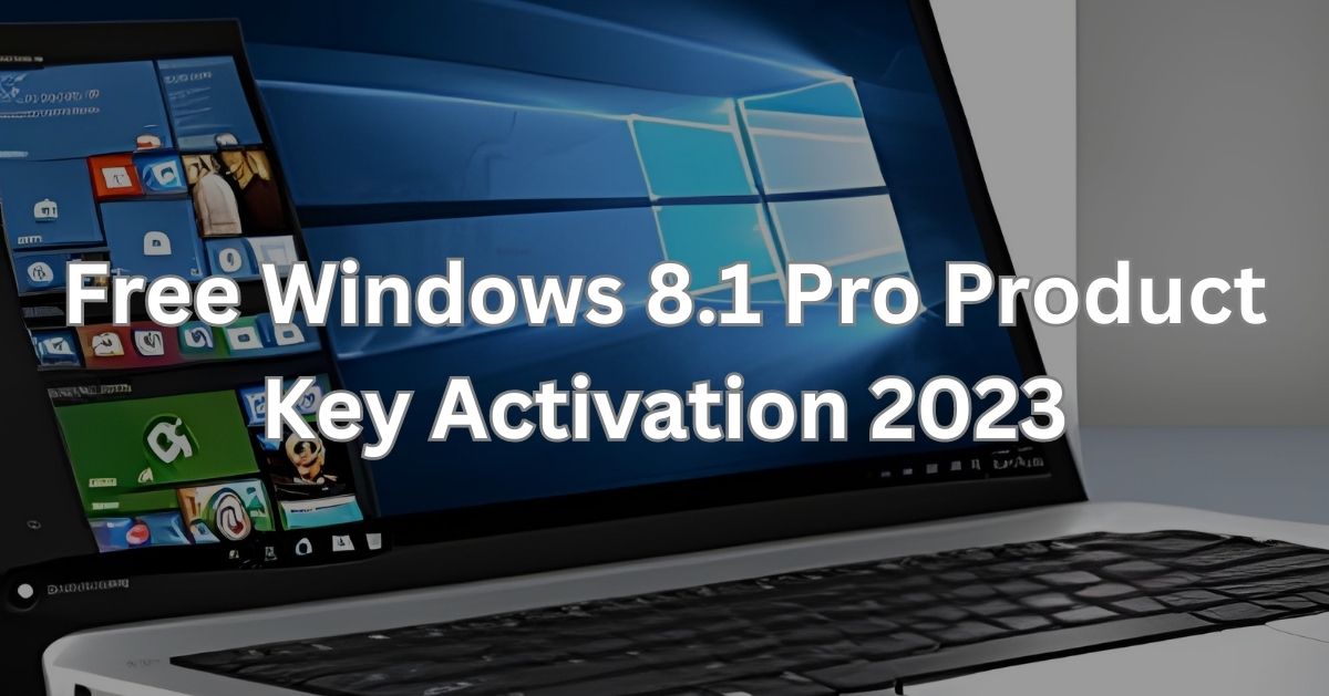 Free Windows 8.1 Pro Product Key Activation 2023 (100% Working)