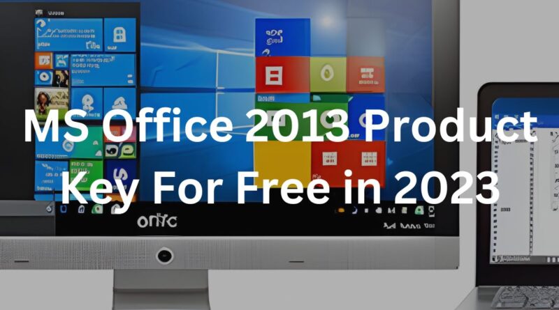 MS Office 2013 Product Key For Free in 2023