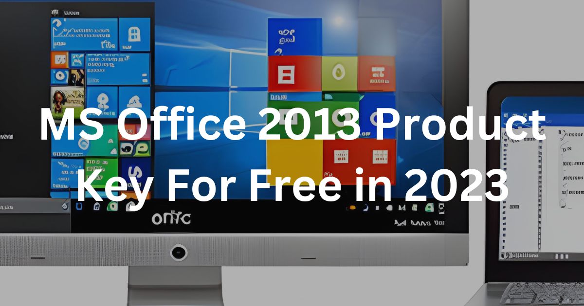 MS Office 2013 Product Key For Free in 2023