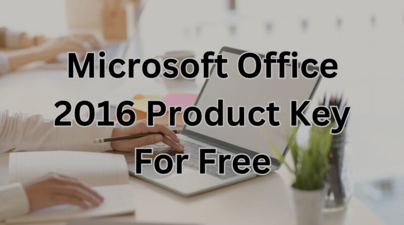 Microsoft Office 2016 Product Key For Free