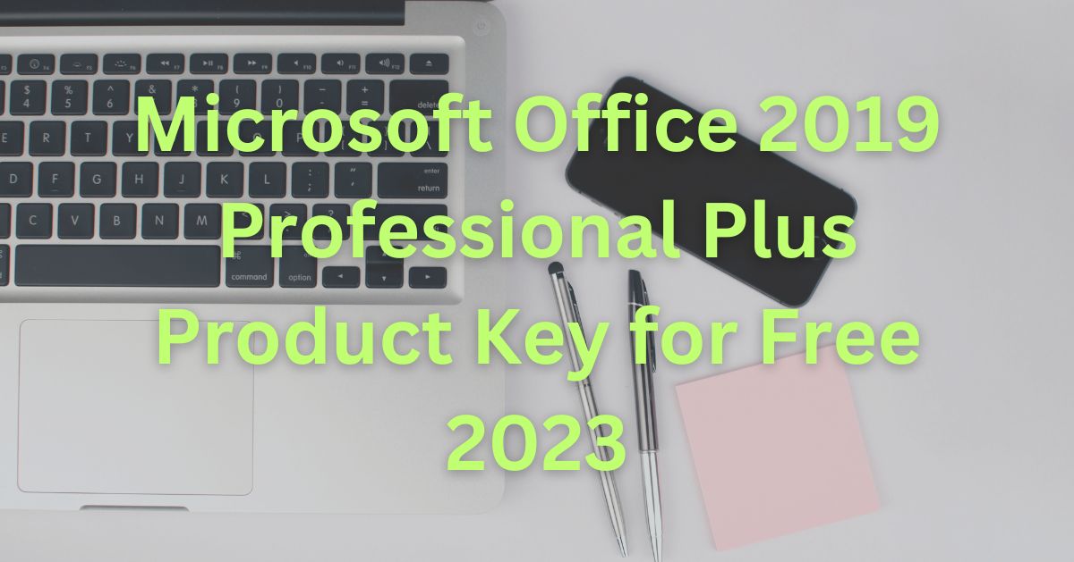 Microsoft Office 2019 Professional Plus Product Key For Free 2023 6491