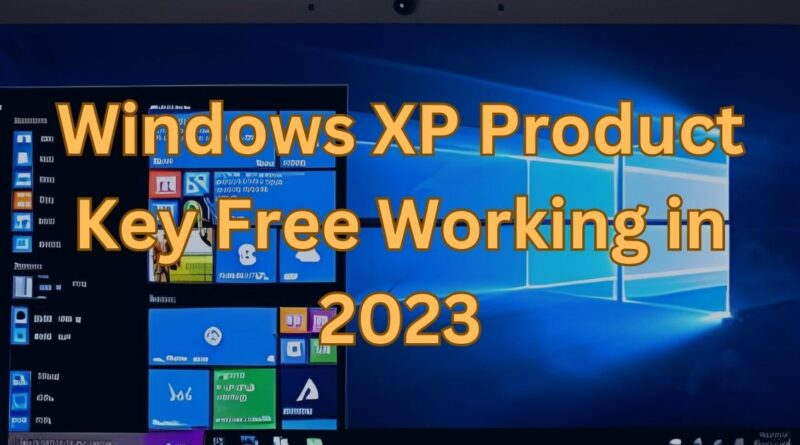 Windows XP Product Key Free Working in 2023