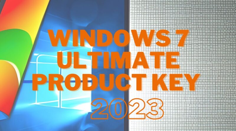 Windows 7 Ultimate Product Key 2023 (100% working)