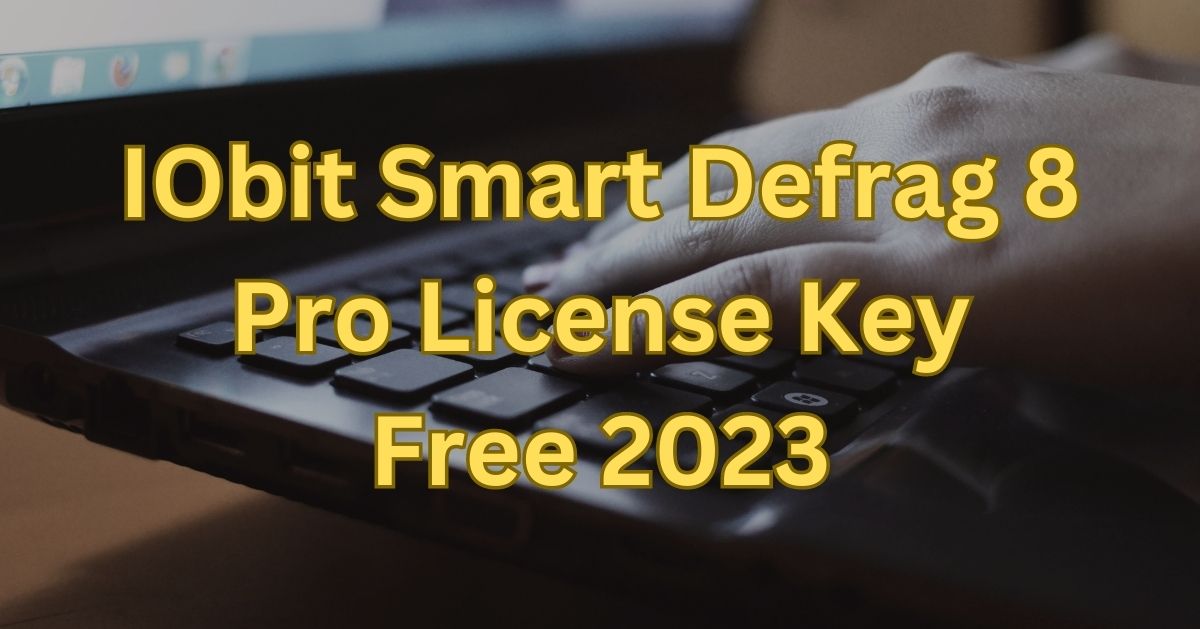 IObit Smart Defrag 8 Pro License Key Free 2023