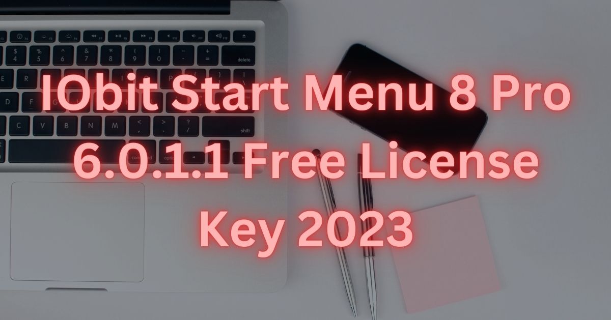 IObit Start Menu 8 Pro 6.0.1.1 Free License Key 2023