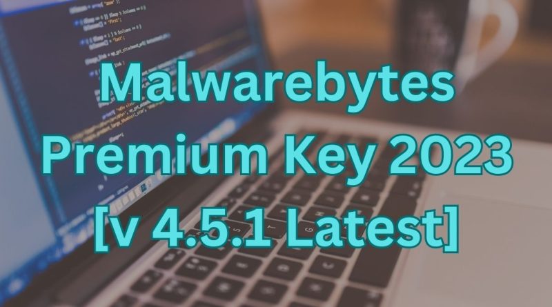Malwarebytes Premium Key 2023 [v 4.5.1 Latest]