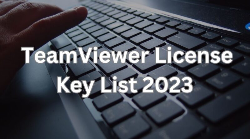TeamViewer License Key List 2023