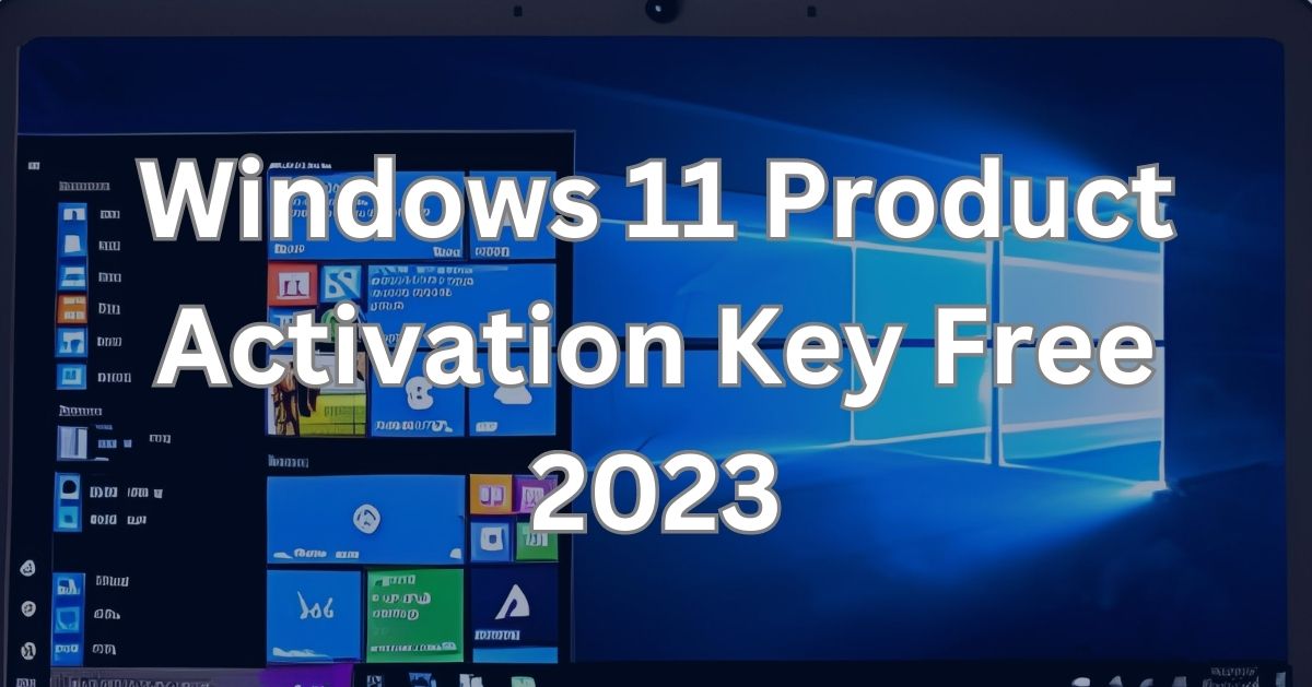 Windows 11 Product Activation Key Free 2023