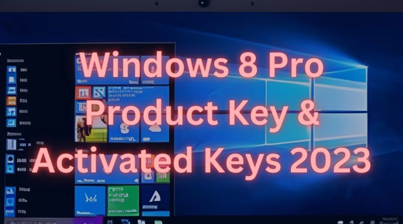 Windows 8 Pro Product Key & Activated Keys 2023