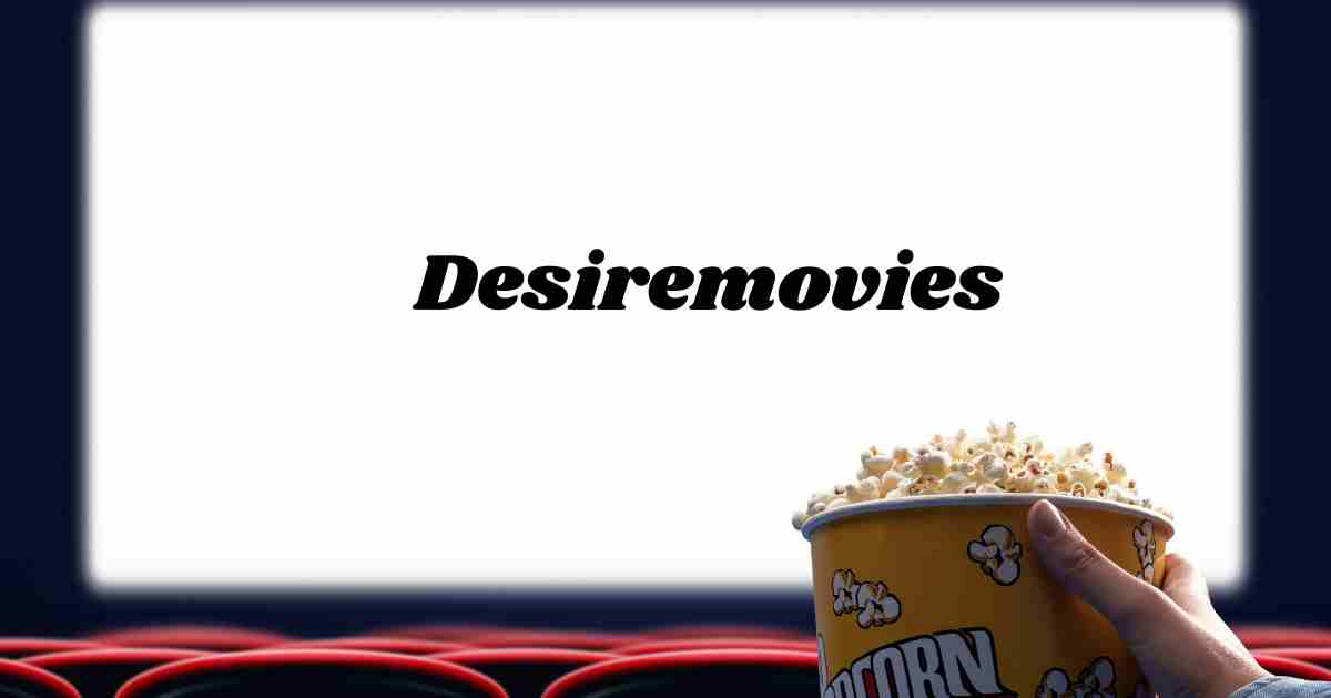 DesireMovies: An In-Depth Guide to Free Movie Streaming and Downloads