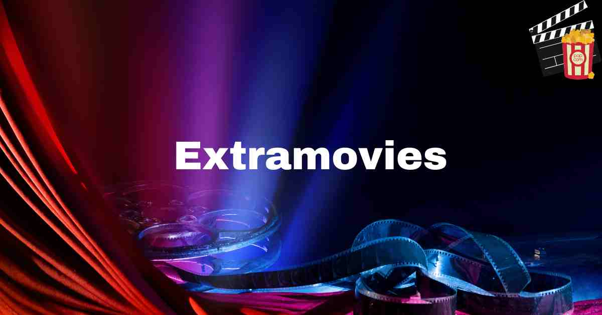 Extramovies: Enjoy Free HD Movie Streaming and New Releases in 2025