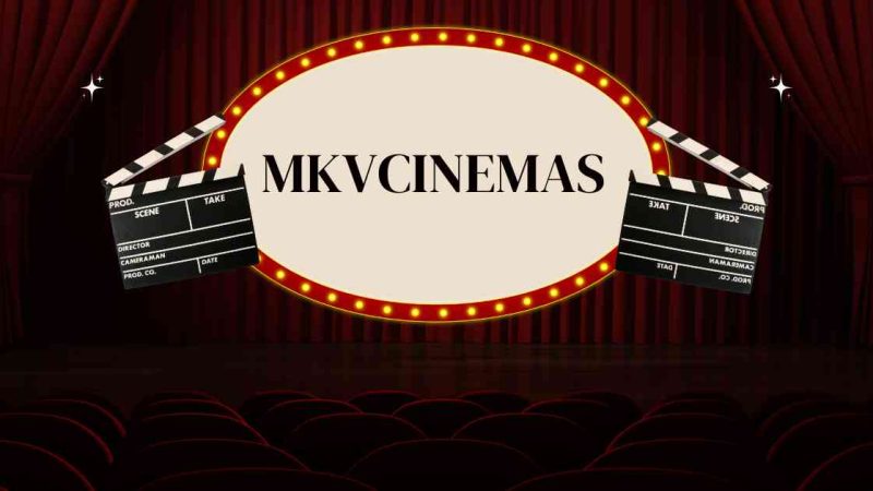 Discover MKVCinemas: Watch High-Quality Movies and Latest Releases Free