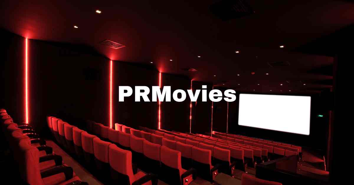 PRMovies: Your Ultimate Guide to Trending Movies and Entertainment Now